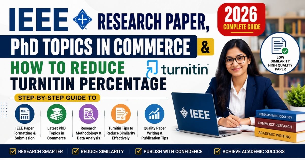 IEEE Research Paper, PhD Topics in Commerce & How to Reduce Turnitin Percentage (2026 Complete Guide)