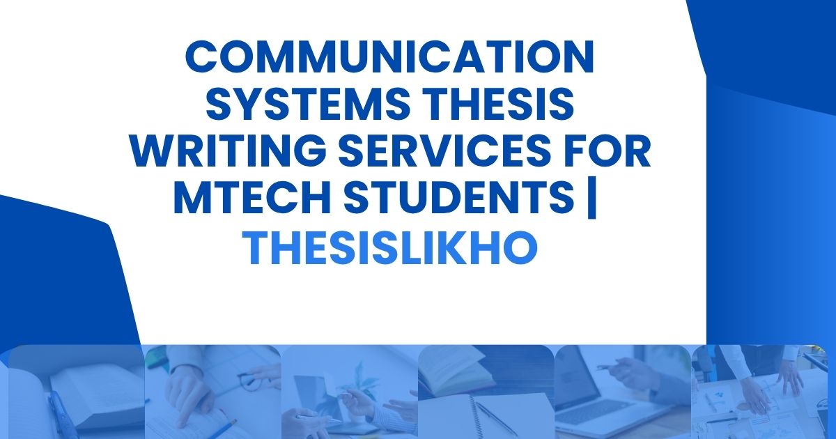 Communication Systems Thesis Writing Services for MTech Students | ThesisLikho