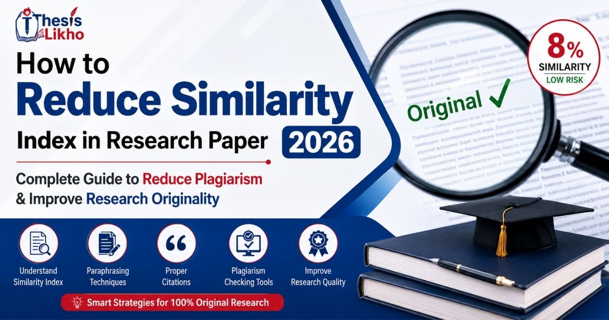 How to Reduce Similarity Index in Research Paper 2026: Complete Guide to Reduce Plagiarism & Improve Research Originality