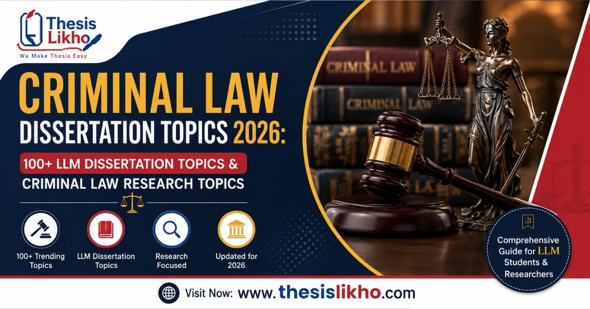 Criminal Law Dissertation Topics 2026: 100+ LLM Dissertation Topics & Criminal Law Research Topics