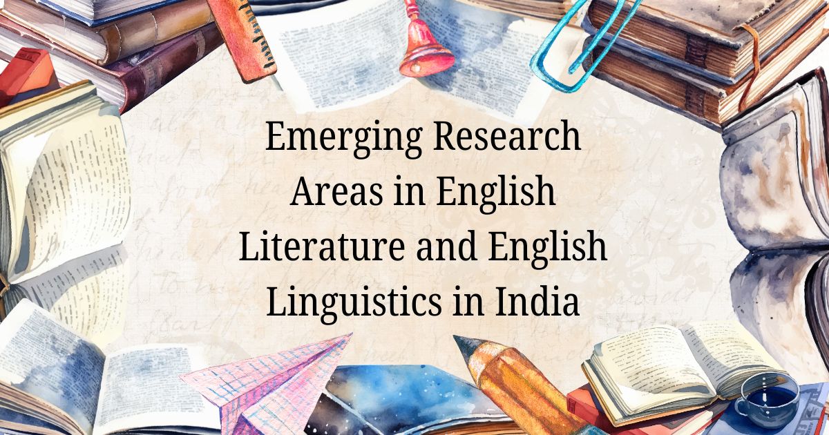 Emerging Research Areas in English Literature and English Linguistics in India